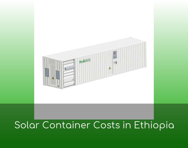 Solar Container Costs in Ethiopia